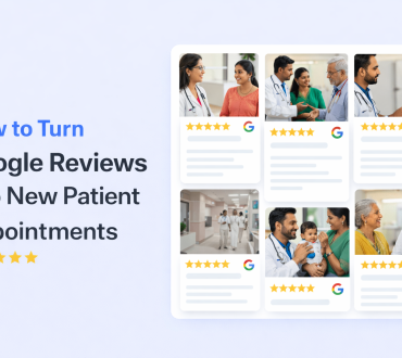From Google Reviews to New Patient Appointments